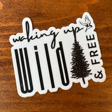 Load image into Gallery viewer, Waking Up Wild & Free - Waterproof Vinyl Sticker - Black & White
