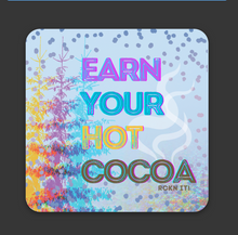 Load image into Gallery viewer, Earn Your Hot Cocoa - Winter Fun - Waterproof Vinyl Sticker
