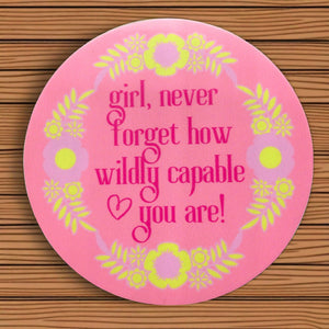 Girl, Never Forget How Wildly Capable You Are - Waterproof Vinyl Sticker - Pink