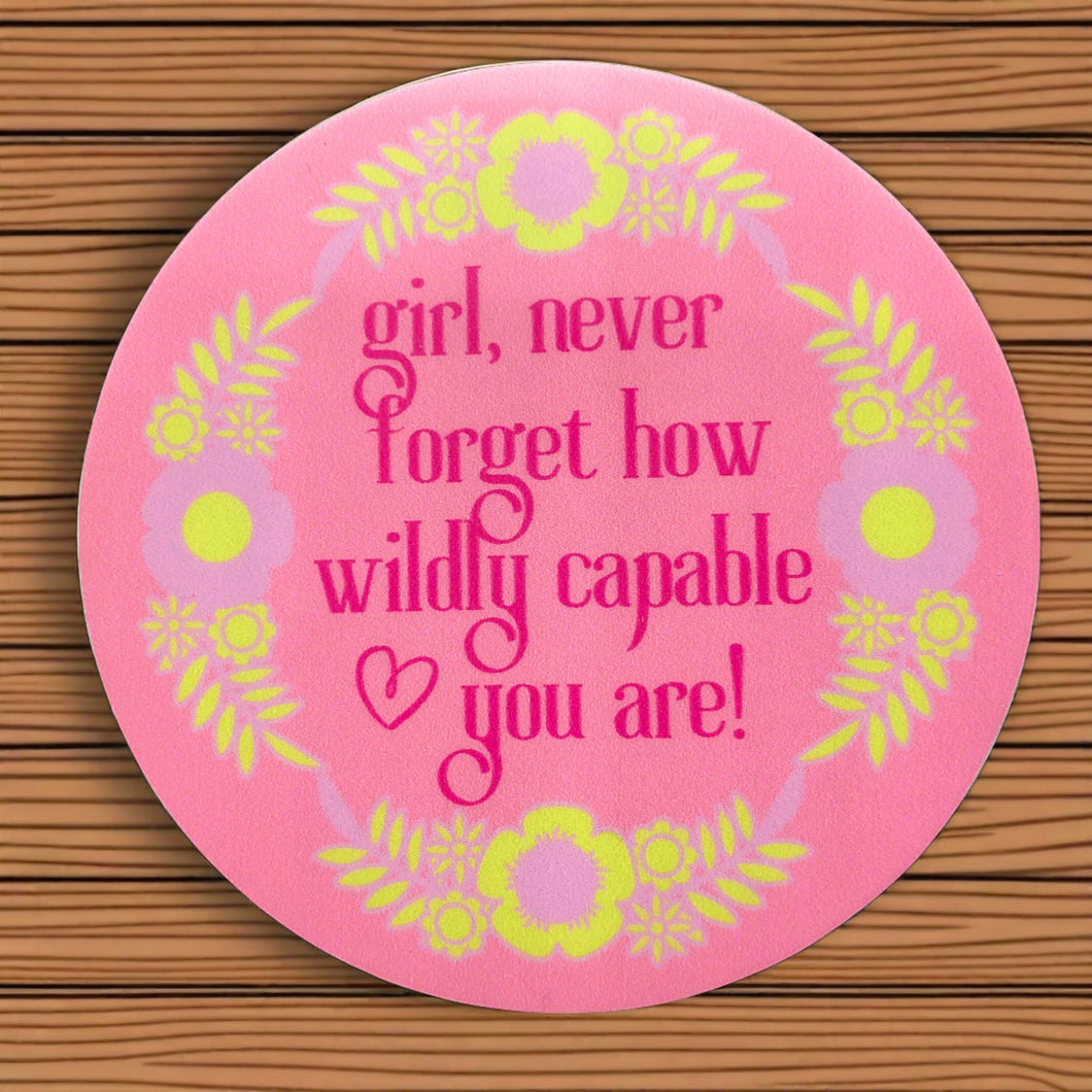 Girl, Never Forget How Wildly Capable You Are - Waterproof Vinyl Sticker - Pink