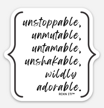 Load image into Gallery viewer, Unstoppable Adorable - Waterproof Vinyl Sticker - Black &amp; White
