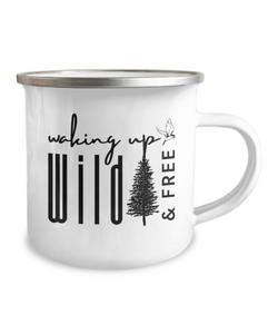 Waking Up Wild & Free - Camping Mug - Campfire Coffee